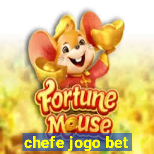 chefe jogo bet